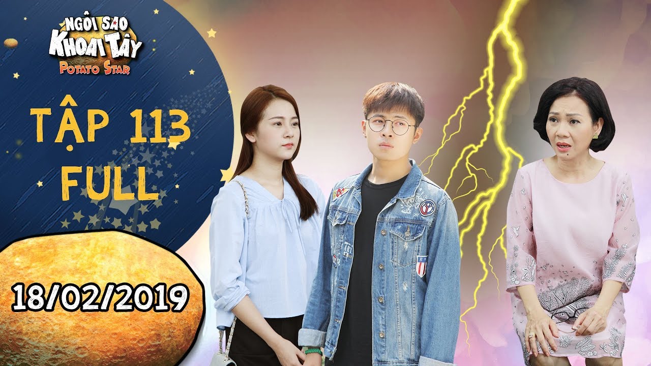 Ngôi sao khoai tây | tập 113 full: Hoàng Vũ kiên quyết từ bỏ gia đình để chọn bên cạnh Song Nghi