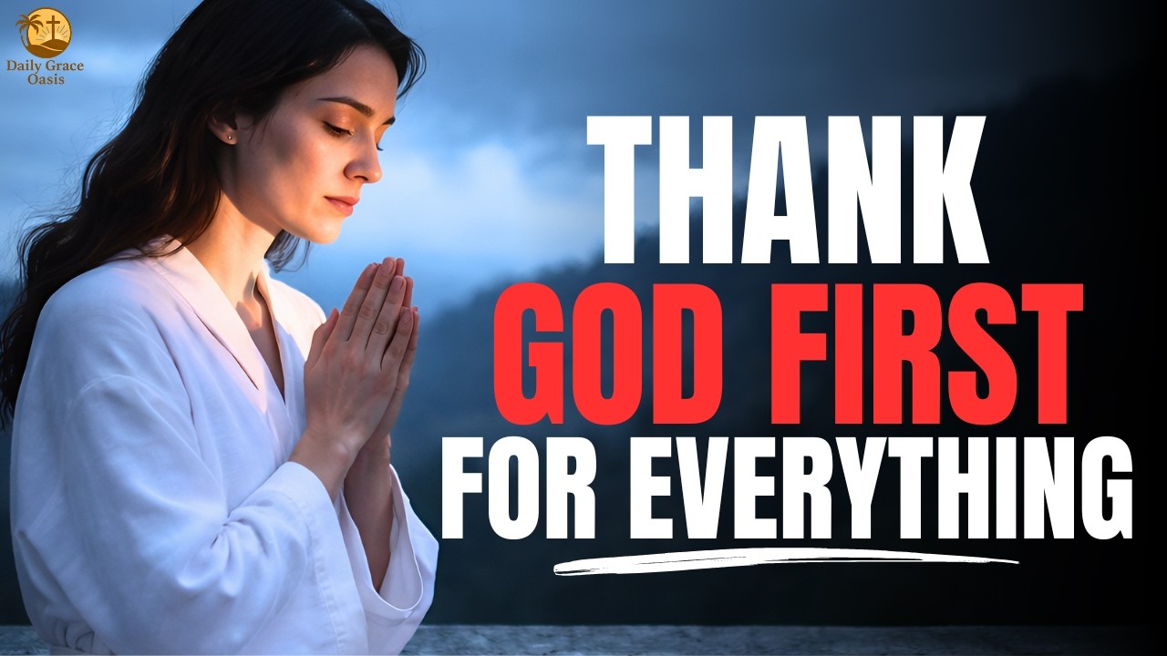 Always Pray First Before You Start Your Day | Morning Prayer for Gratitude, Peace & God's Presence