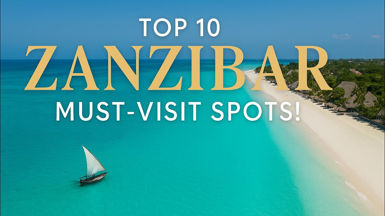 Top 10 Places to Visit in Zanzibar | Luxury Travel Guide 2025