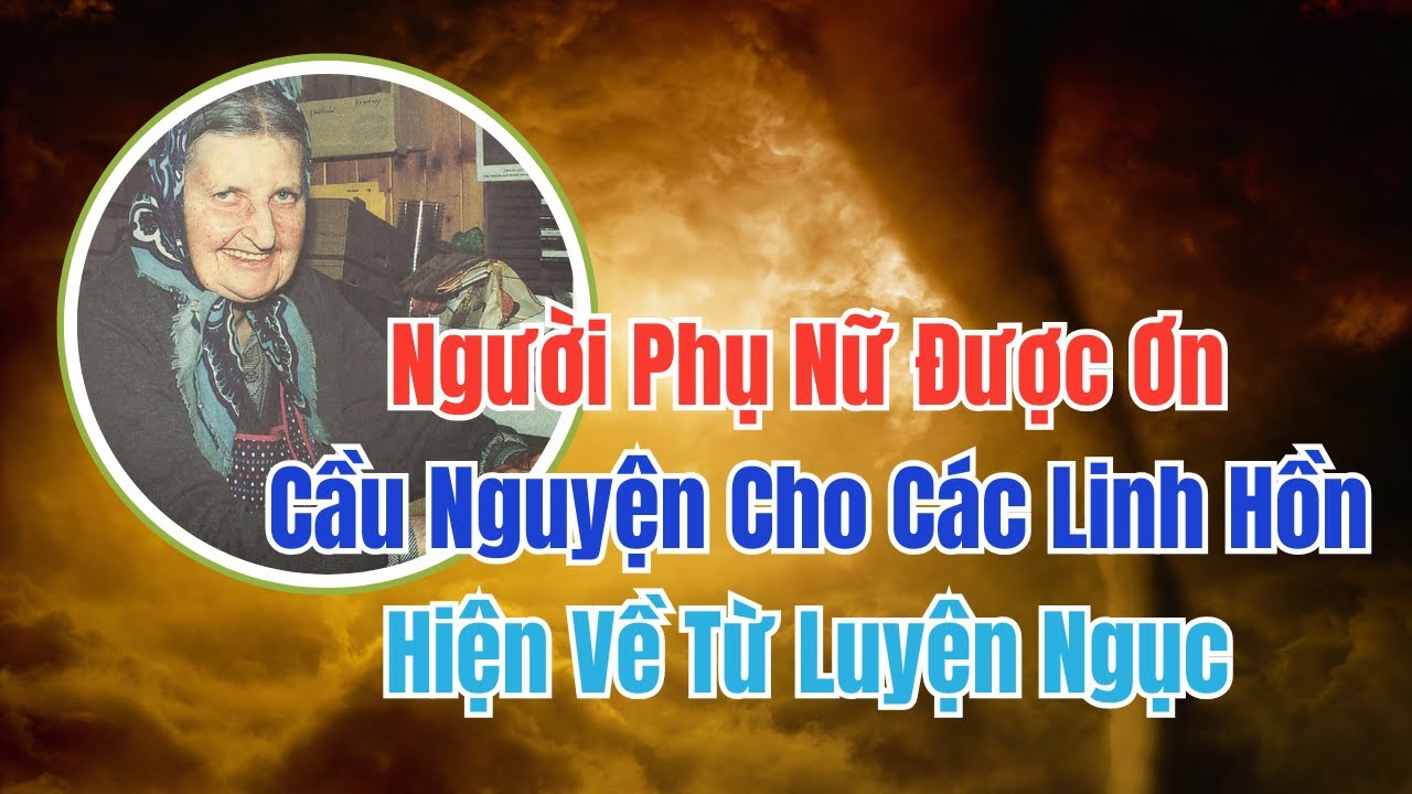 🔴 Nhiều Bí Mật Ở Luyện Ngục Được Tiết Lộ Qua Các Linh Hồn Hiện Về Với Bà Maria Simma