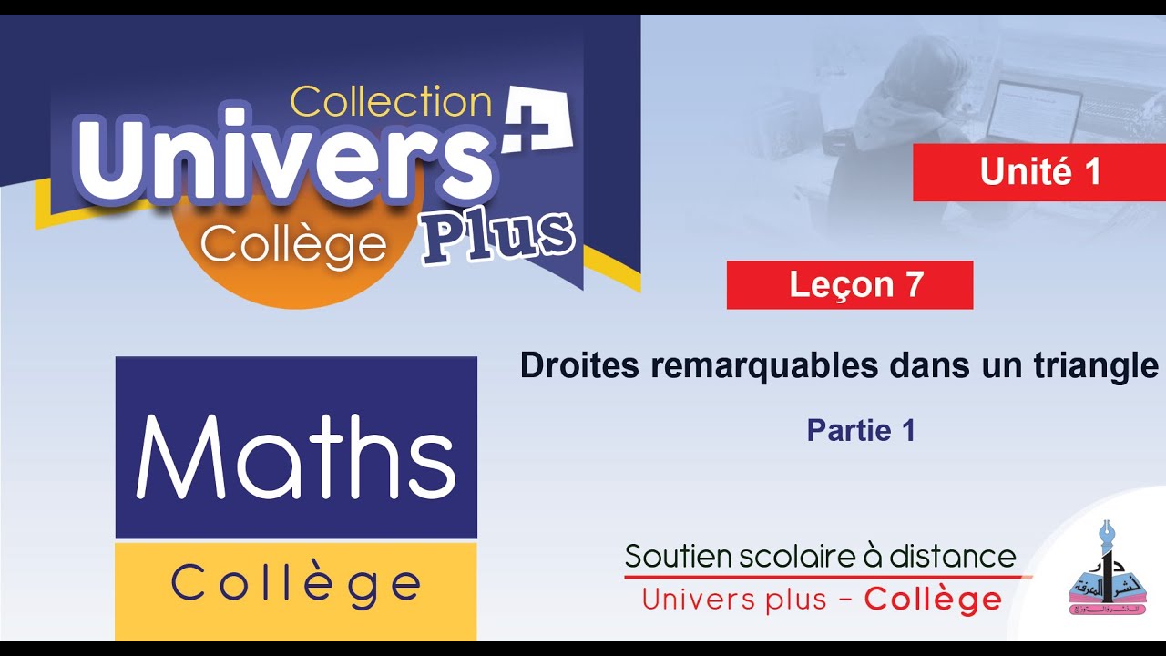 Univers plus Maths 1AC - Leçon 7 : Droites remarquables dans un triangle -  partie 1