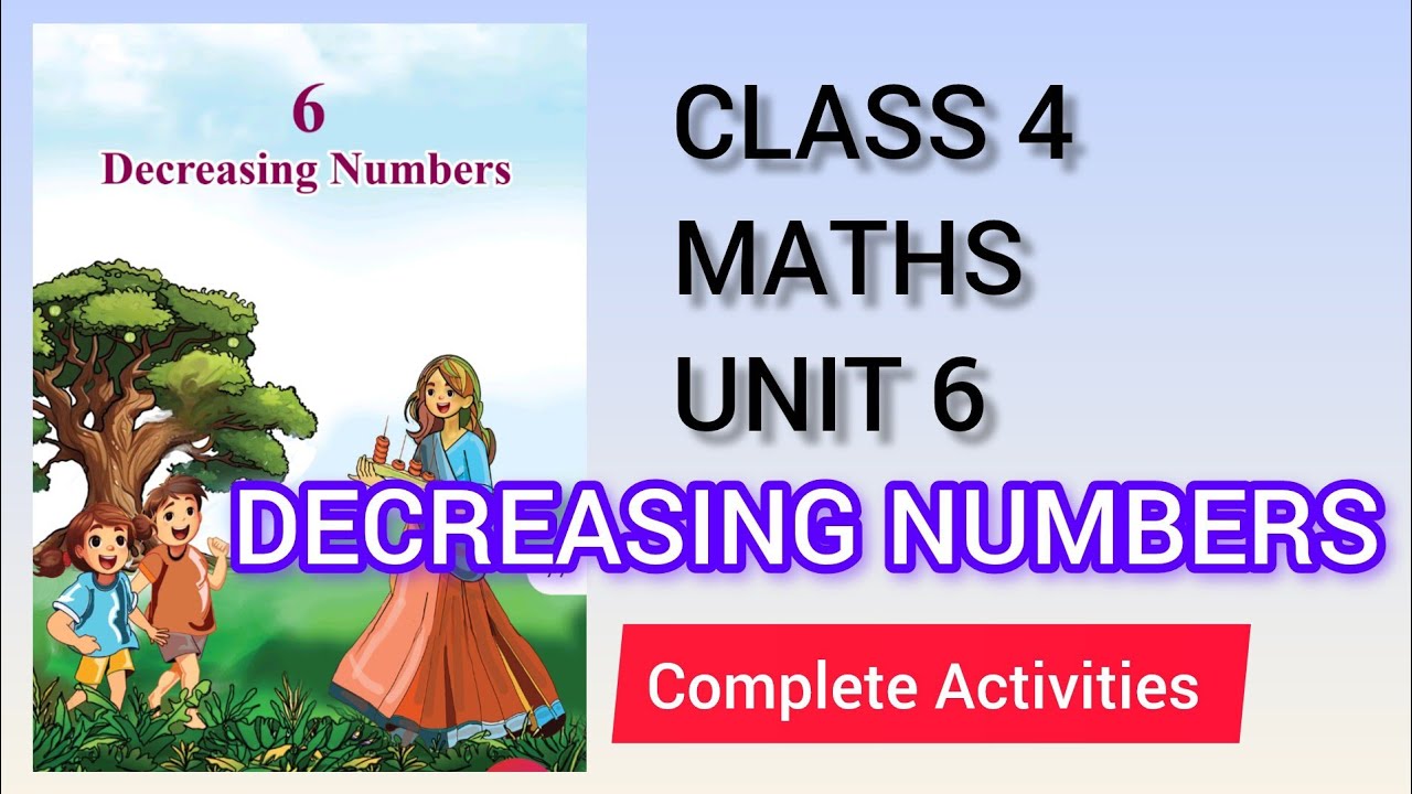 DECREASING NUMBERS CLASS4 MATHS UNIT6 Complete Activities 