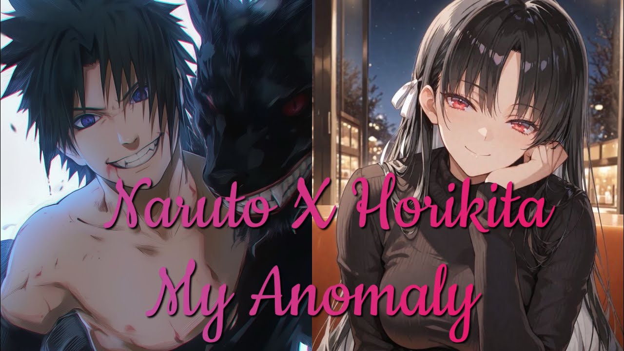 My Anomaly |Episode 1| ~Naruto x Horikita~