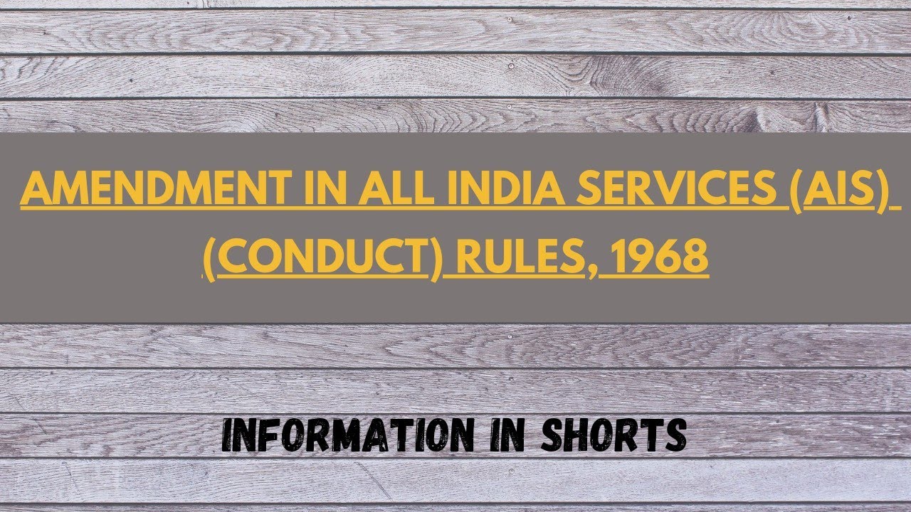 Amendment in All India Services (AIS) (CONDUCT) Rules, 1968 | Current Affairs | #update