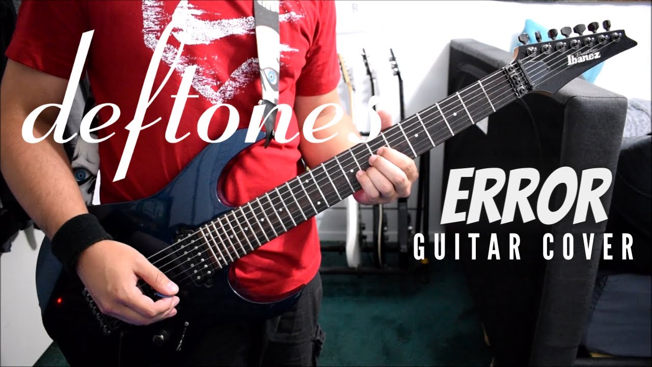 Deftones - Error (Guitar Cover)