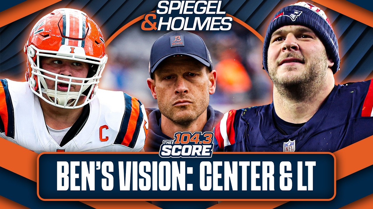 Ben's Vision: Evaluating the Bears' center and left tackle positions | Spiegel & Holmes