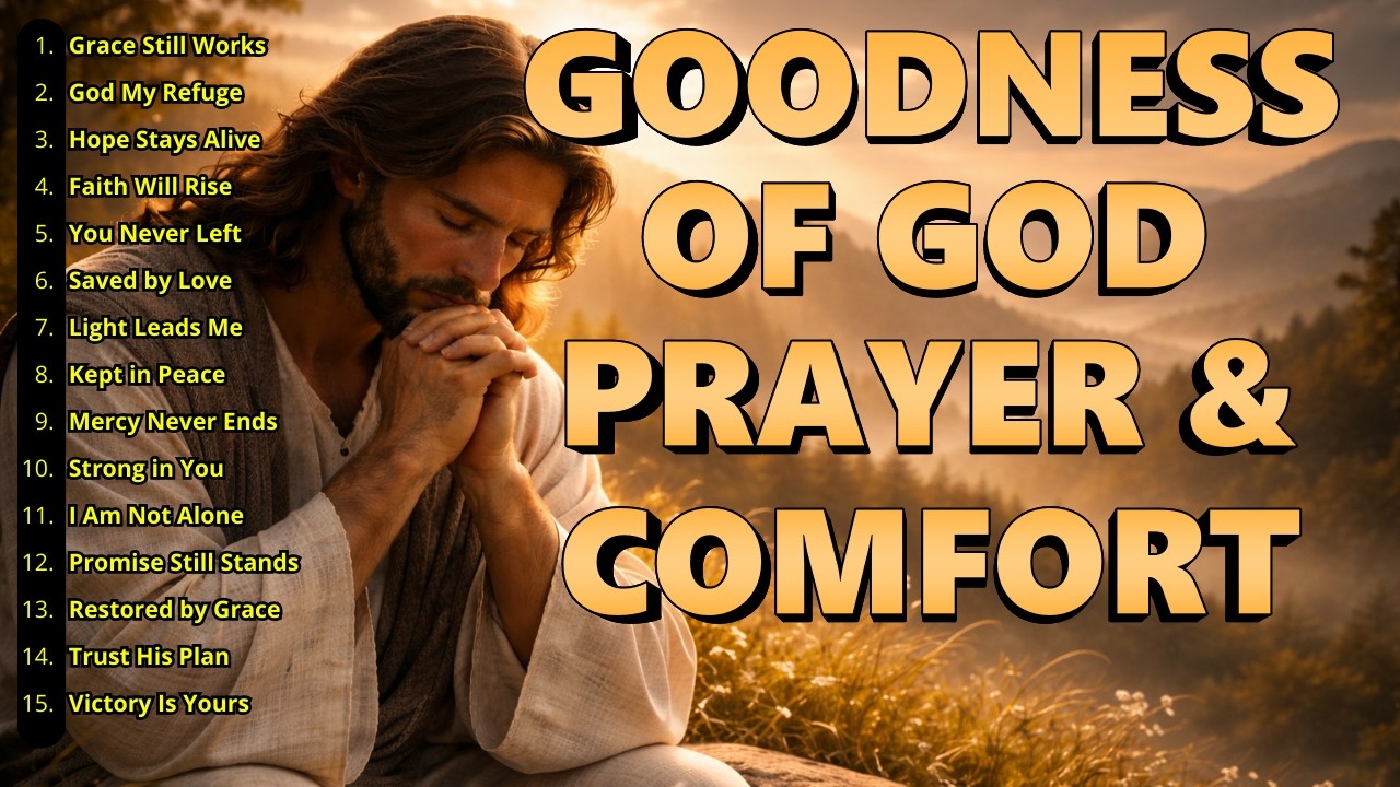 Goodness of God — Worship Music 2026 for Prayer & Comfort | Best Worship Songs 2026