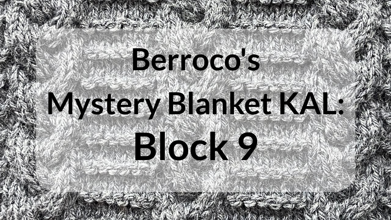 Berroco's Mystery Blanket KAL: Cabling Tutorial Block 9