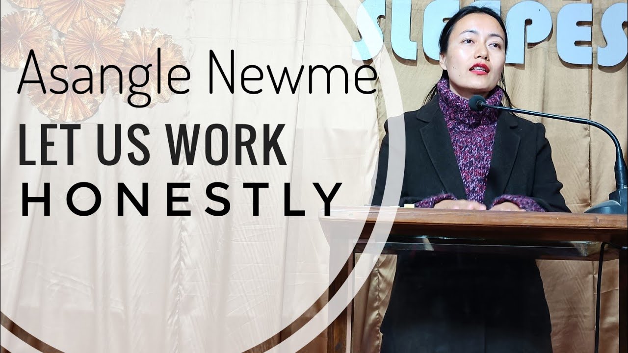 Asangle Newme - Let us work honestly (Sermon)