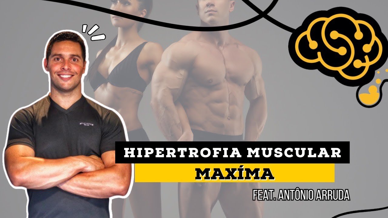 HIPERTROFIA MUSCULAR MÁXIMA feat Antônio Arruda | Ciência & Performance Podcast #038