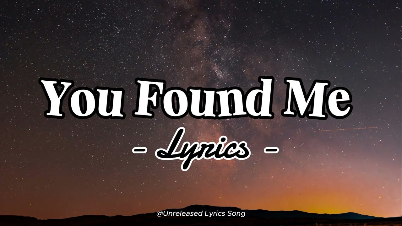 You Found Me – The Most Beautiful Love Song About Finding Your Soulmate (Official Lyric Video)