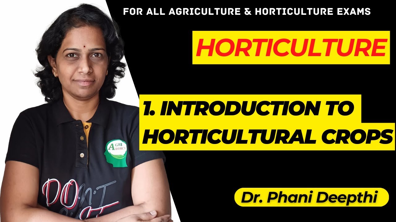 1. Introduction to Horticultural Crops | Horticulture Lectures series| Dr. Deepthi