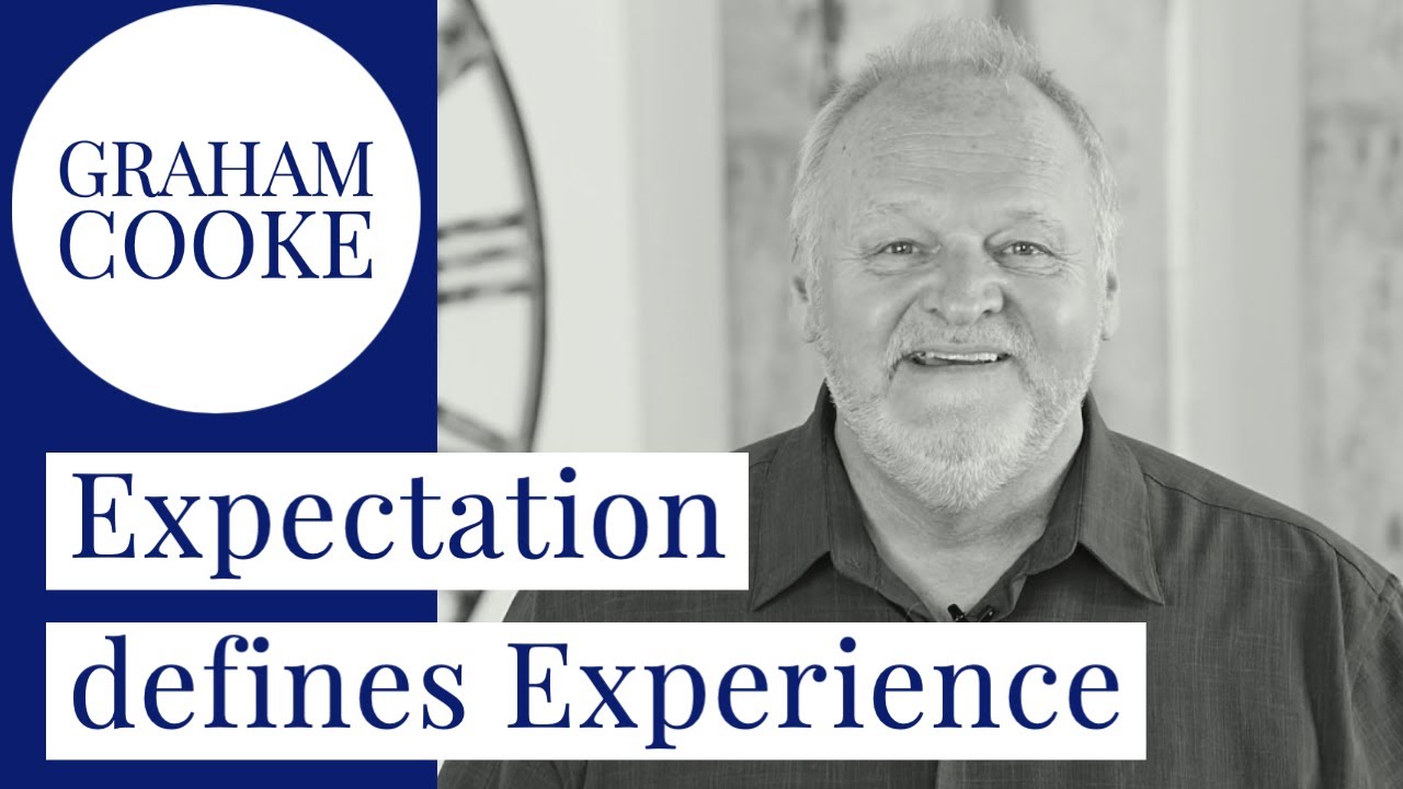 Expectation defines Experience - Graham Cooke