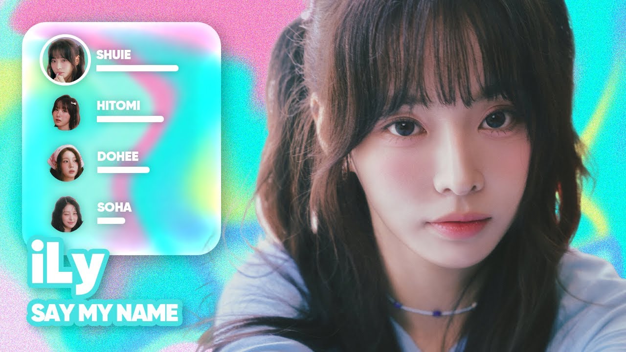 SAY MY NAME - iLy (Line Distribution + Color Coded Lyrics)