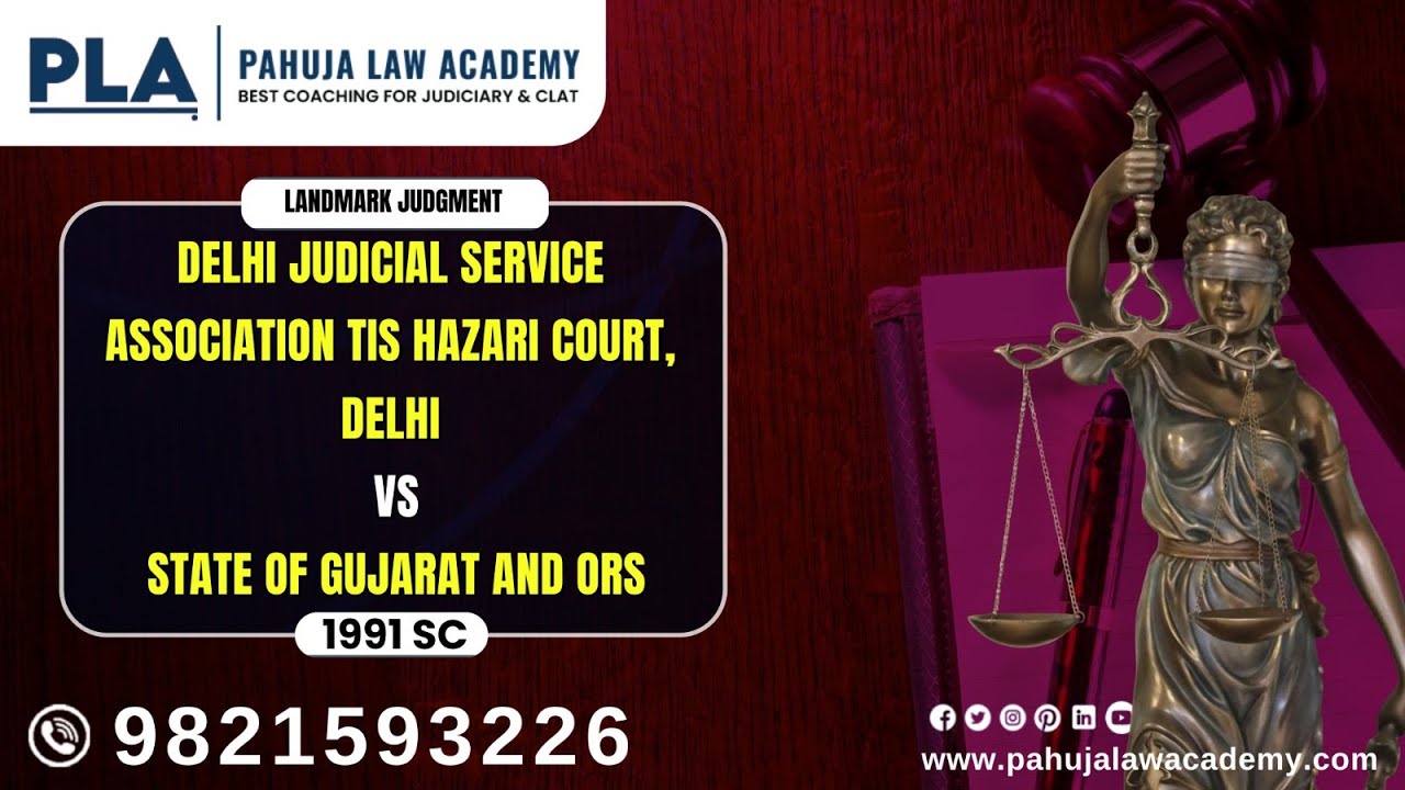 Delhi Judicial Service Association Tis Hazari Court, Delhi Vs State of Gujarat & Ors. 1991SC l PLA