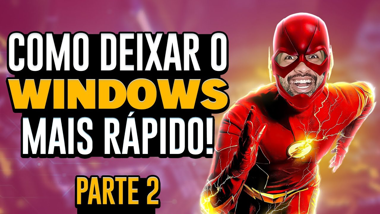 Como deixar o Windows mais rápido - Parte 2