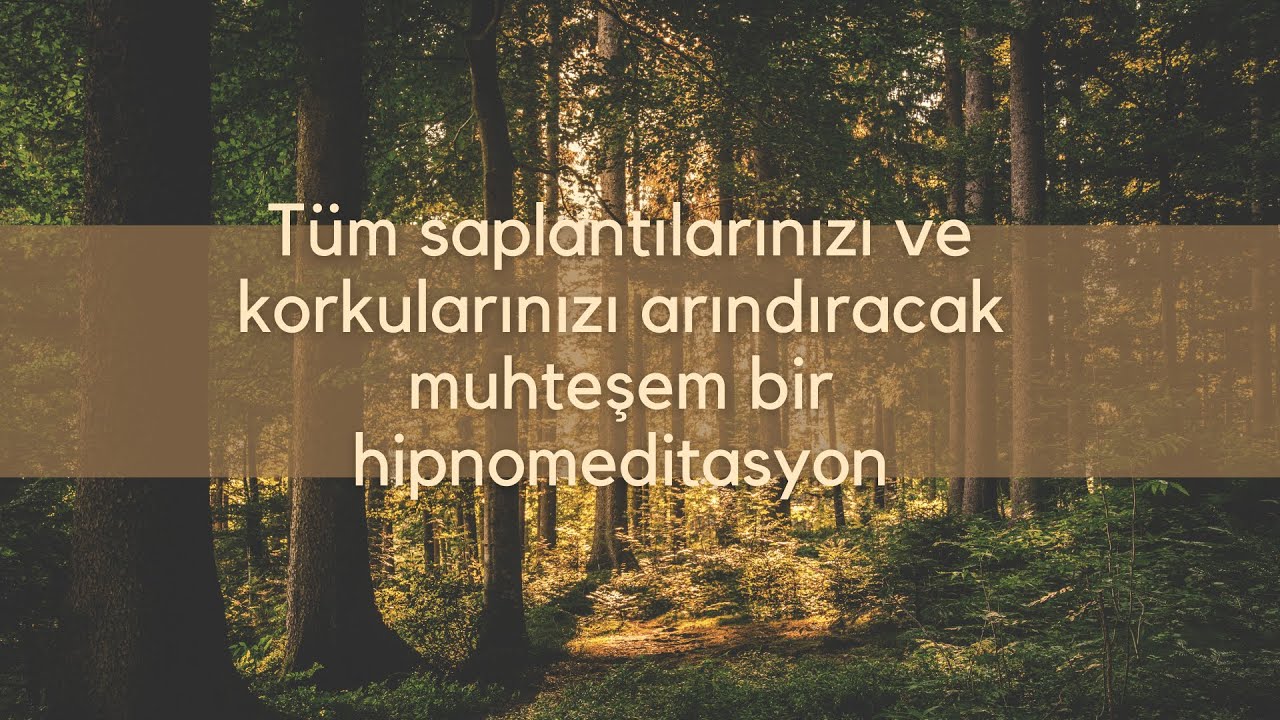 Tüm saplantılarınızı ve korkularınızı arındıracak muhteşem bir hipnomeditasyon.