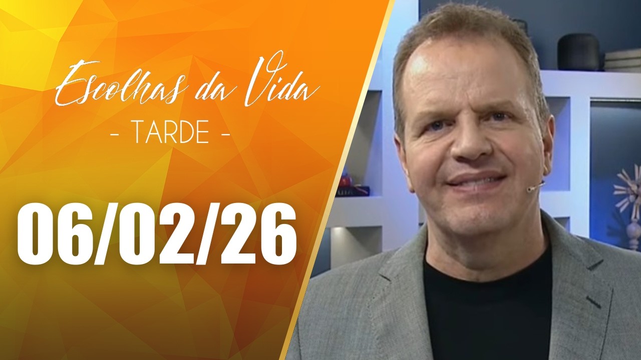 Escolhas Da Vida - Tarde | 06/02/26 | Dalcides Biscalquin