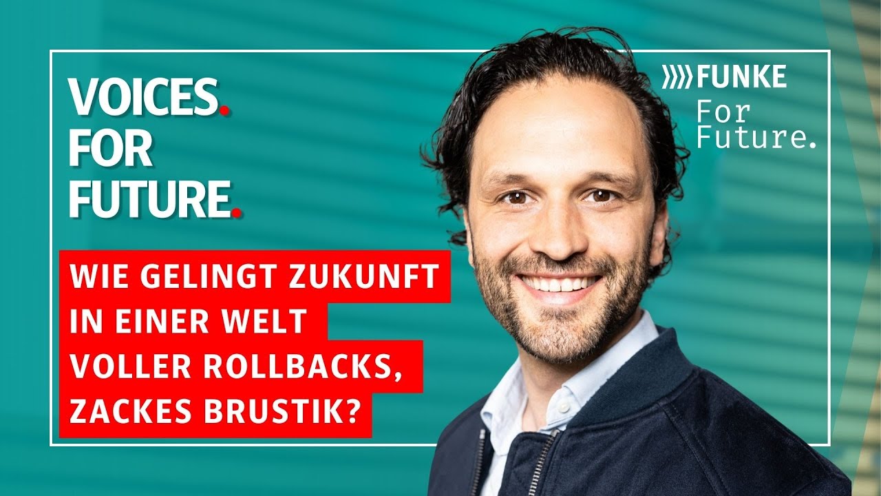 Wie gelingt Zukunft in einer Welt voller Rollbacks, Zackes Brustik? | VOICES. For Future.