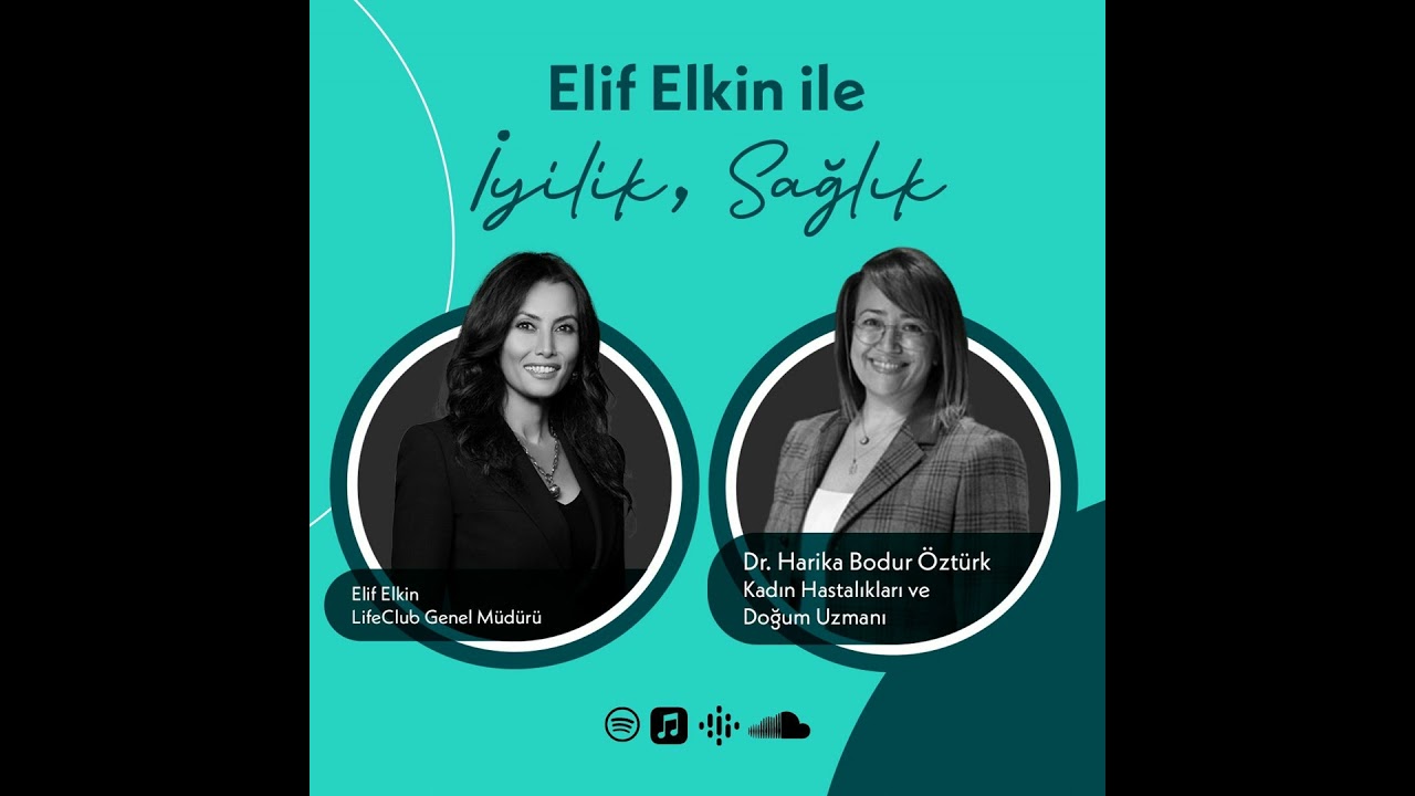 Elif Elkin ile İyilik, Sağlık Sohbetleri: Dr. Harika Bodur Öztürk