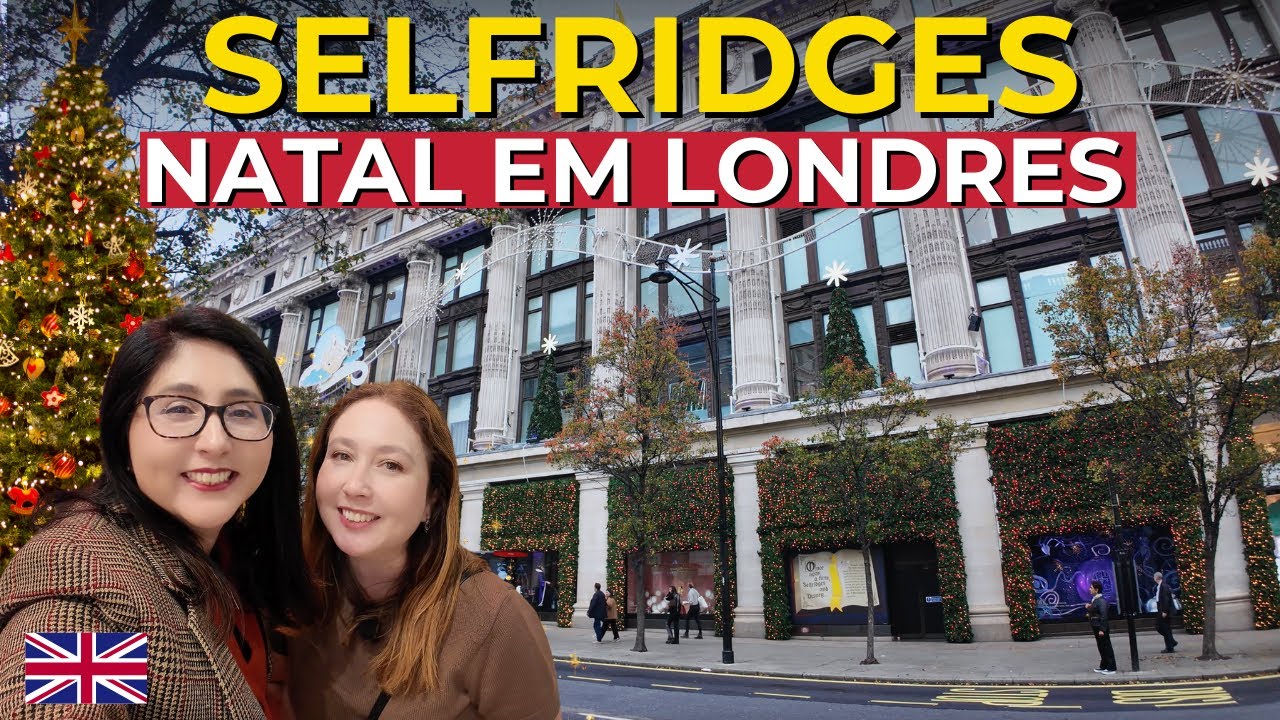 Natal em Londres: Tour na Selfridges, a loja mais icônica da Oxford Street 🇬🇧
