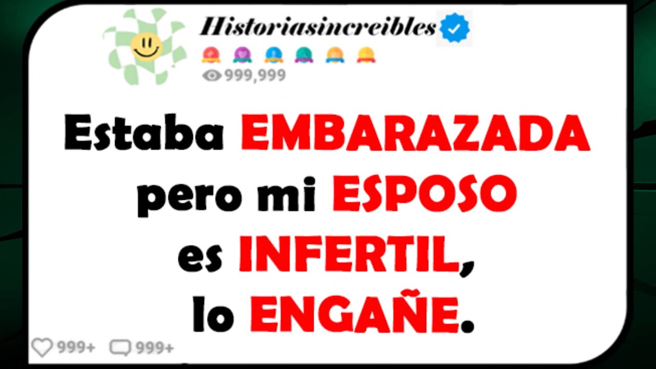 Estaba EMBARAZADA pero mi ESPOSO es INFERTIL, lo ENGAÑE.