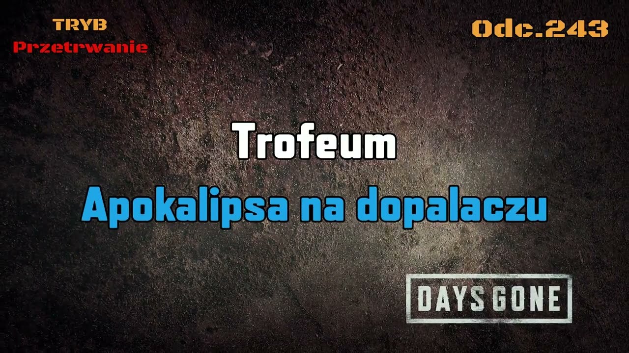 Apokalipsa na dopalaczu - Trofeum • Days Gone na 100% | Odc. 243