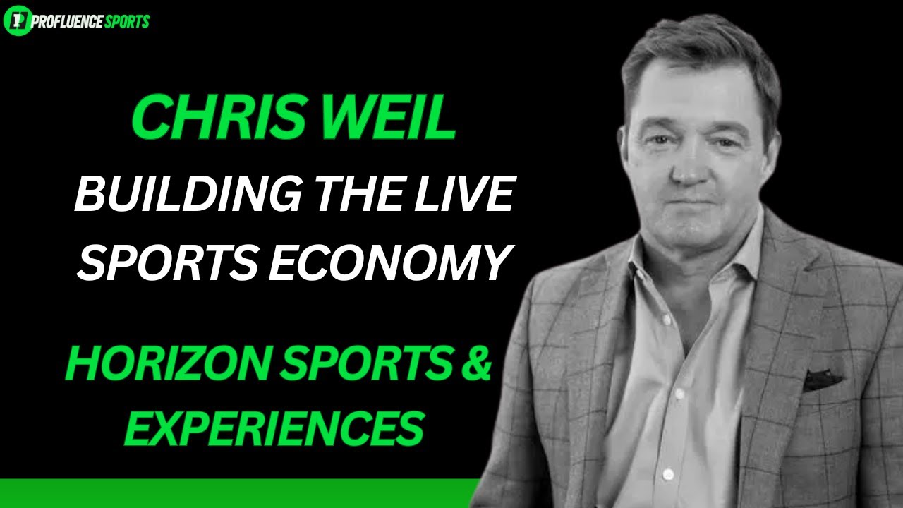 Chris Weil, Horizon Sports & Experiences - Building the Live Sports Economy