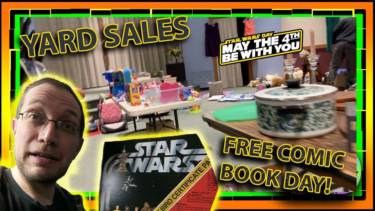 Yard Sales, Free Comic Book Day on May the Fourth Be With You Day!!