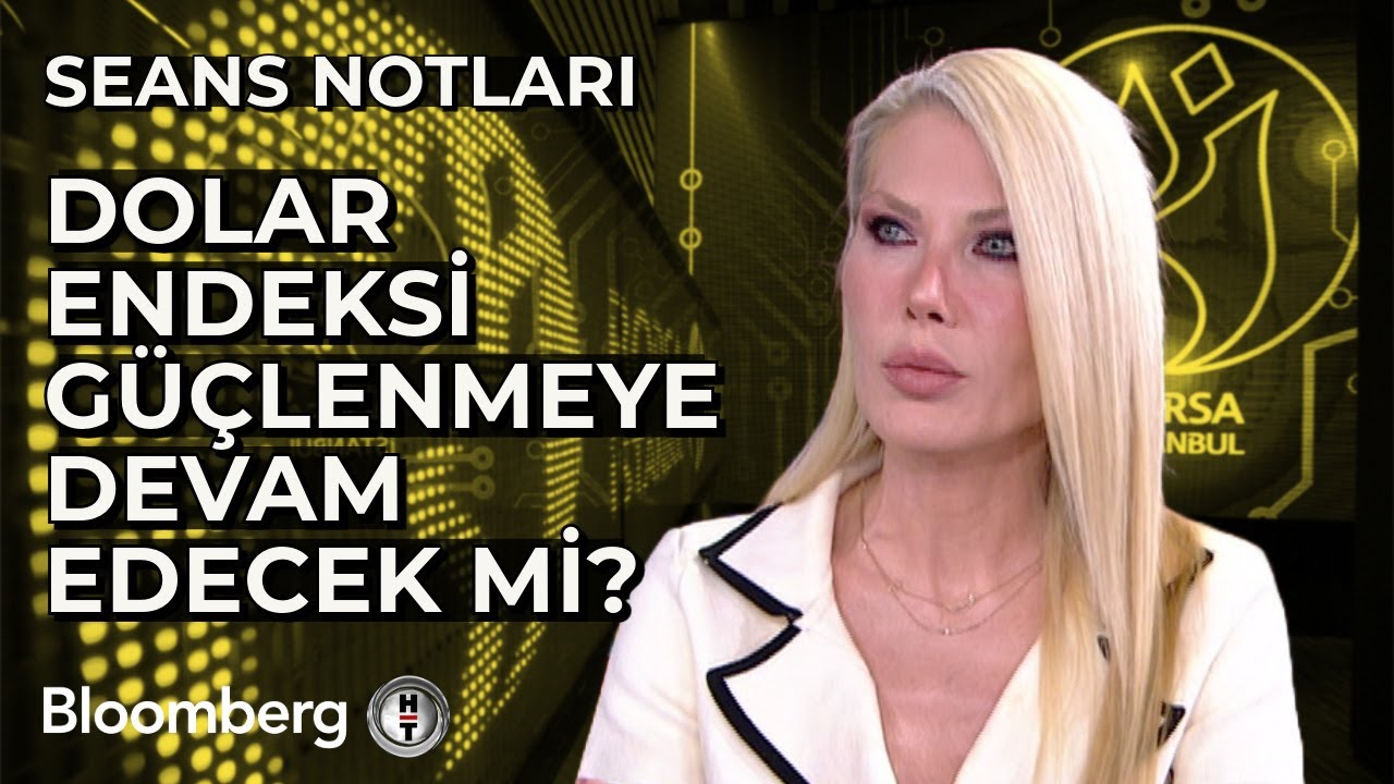 Seans Notları - Dolar Endeksi G&uuml;&ccedil;lenmeye Devam Edecek mi? | 15 Nisan 2024