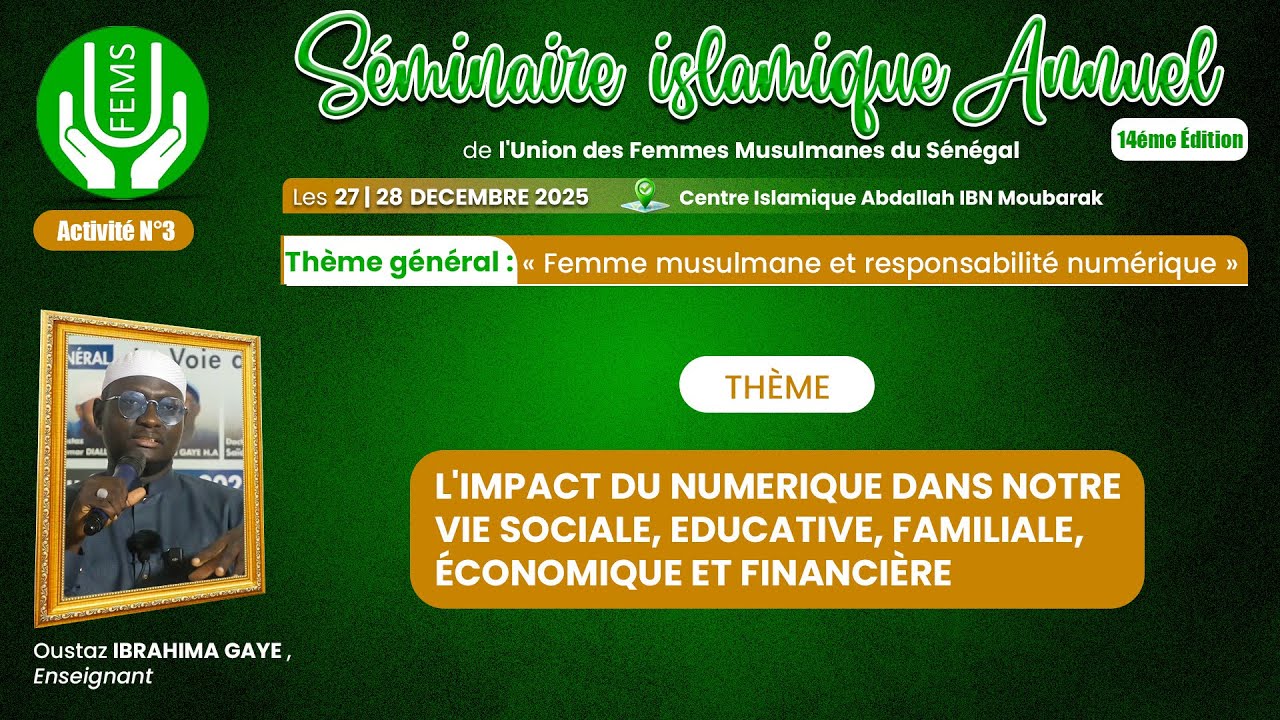 DIRECT 3 Séminaire Islamique Annuel ( UFEMS 2025) Oustaz Ibrahima GAYE : L'IMPACT DU NUMERIQUE ...