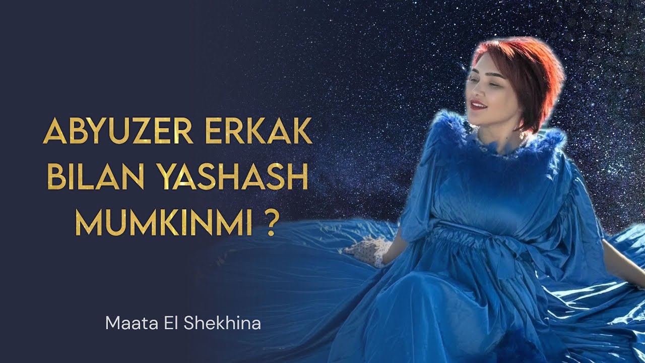 ABYUZER ERKAK BILAN YASHASH MUMKINMI?