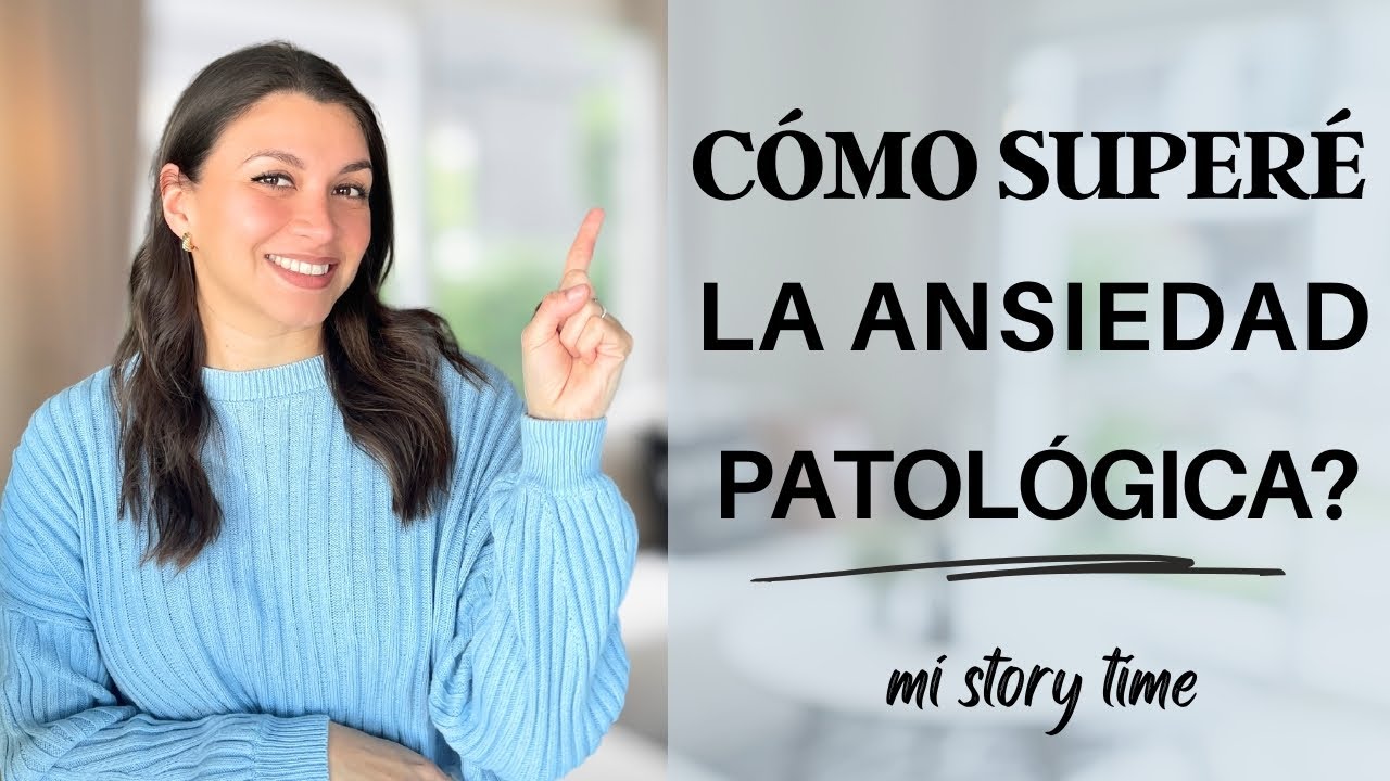 Cómo salí del Trastorno de Ansiedad, Trastorno de Pánico y TOC. Mi Story Time