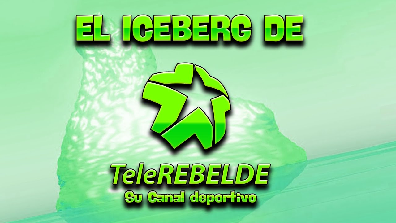 El Iceberg del Canal Tele Rebelde