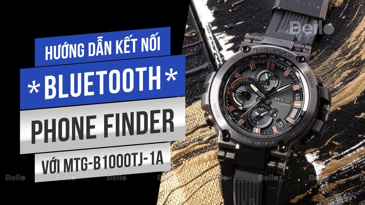 Hướng dẫn kết nối Bluetooth, tìm điện thoại Phone Finder siêu phẩm G-Shock Tai Chi MTG-B1000TJ-1A