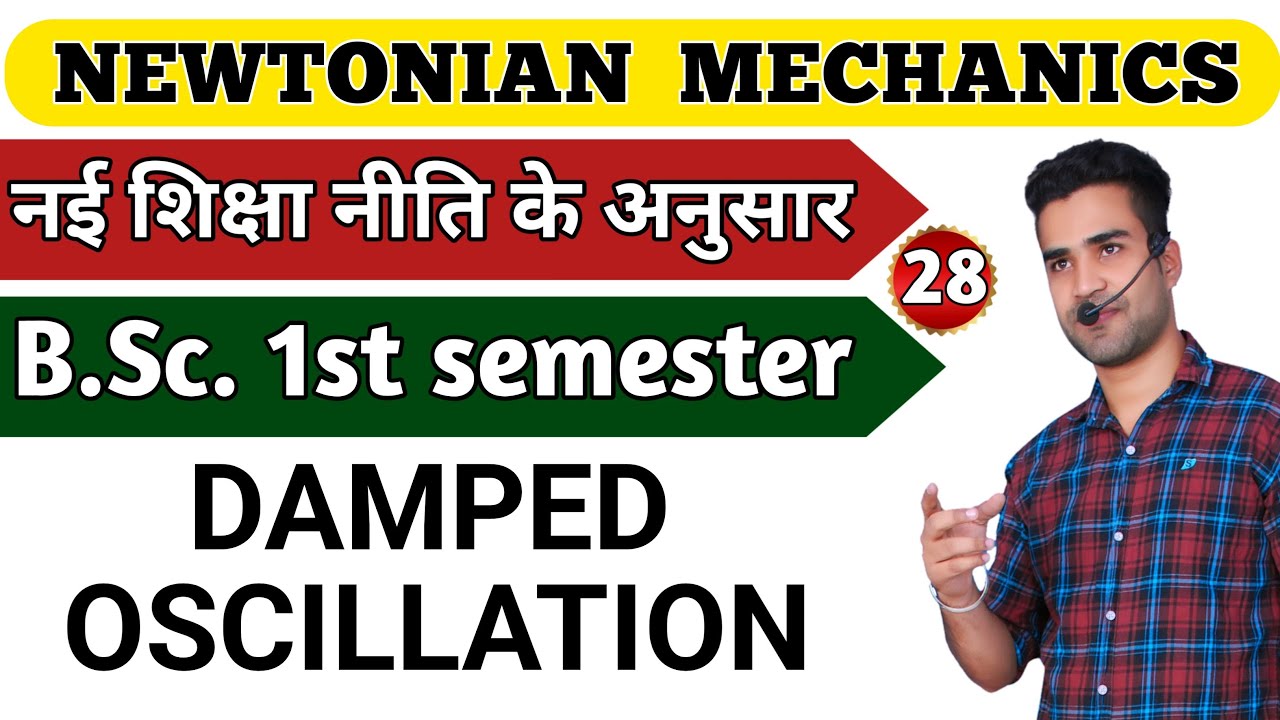 |L28| Damped Oscillation | Newtonian Mechanics | B.Sc.1st sem physics | Wave motion & Oscillation