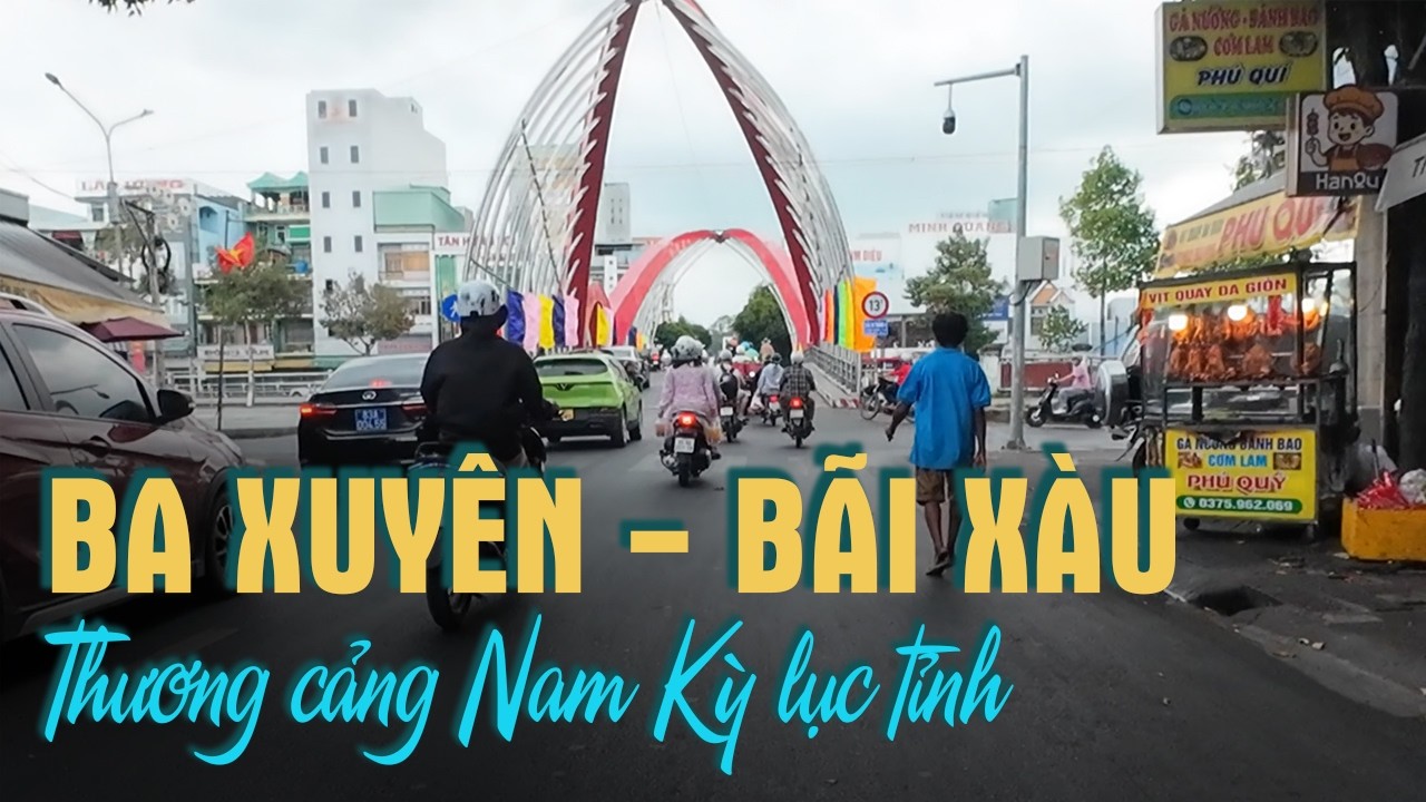 Ba Xuyên – Bãi Xàu,  Thương Cảng Nam Kỳ Lục Tỉnh… Giờ Còn Gì ?