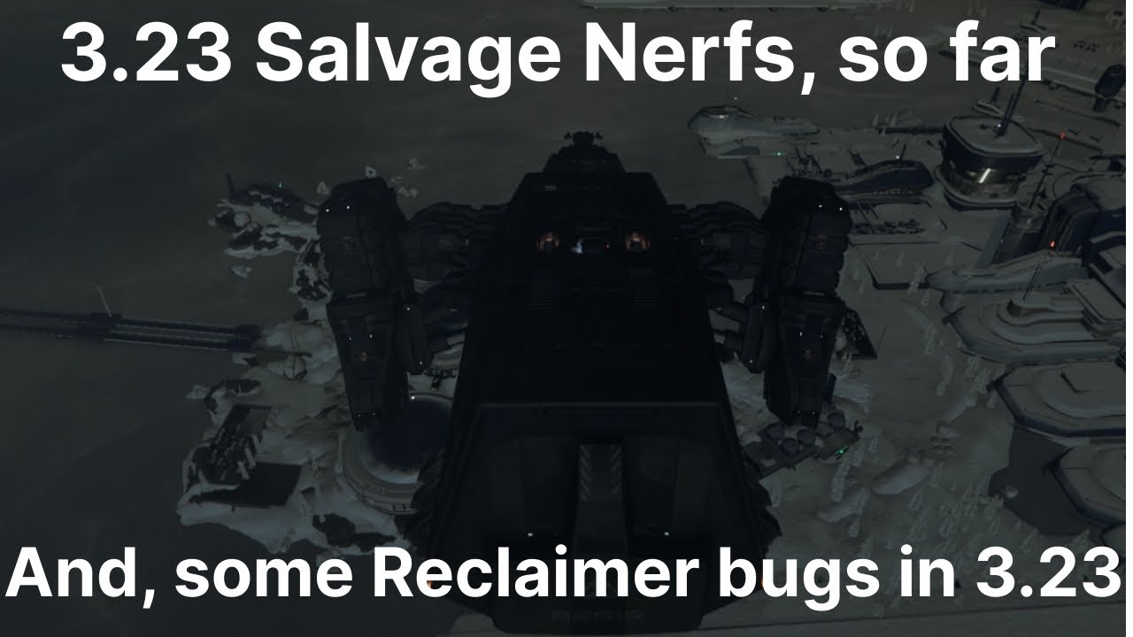 3.23 Salvage Nerfs (changes) so far, Star Citizen (EPTU 3.23)