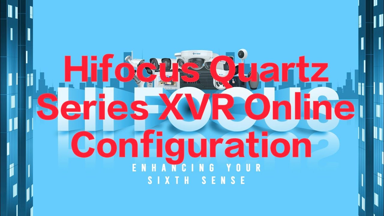 HI focus Quartz Series DVR online Configuration Method | XVR-5104QL, XVR-5108QL, XVR-5116QL.