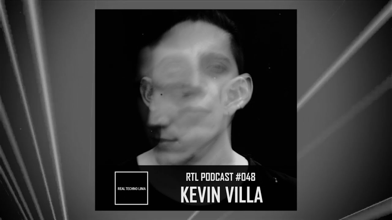 REAL TECHNO LIMA PODCAST #048 // KEVIN VILLA