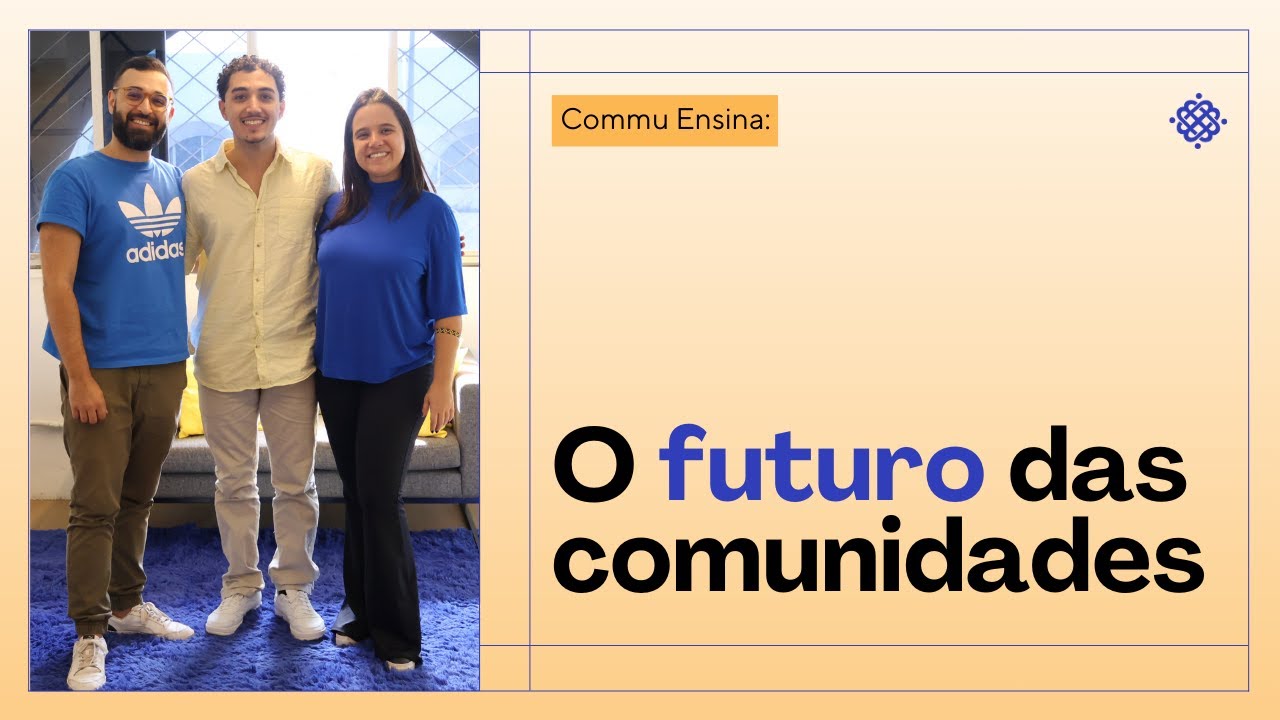 Commu Ensina #046: O futuro das comunidades