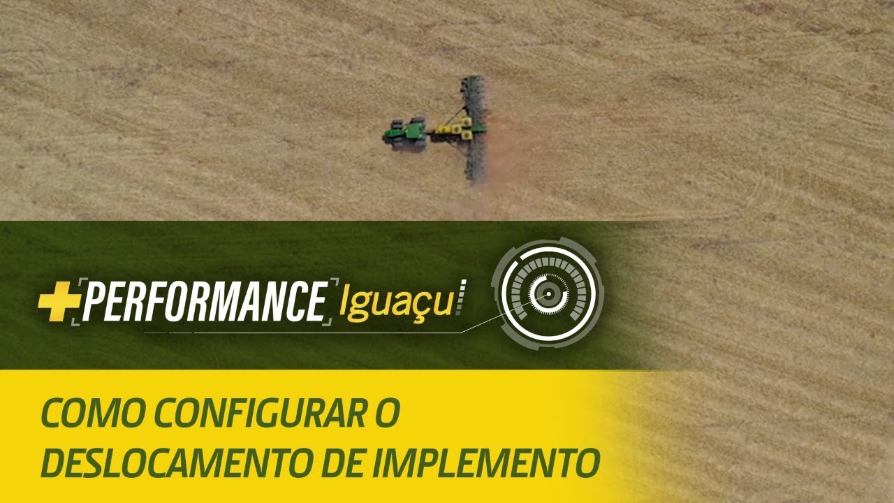 #9 +Performance Iguaçu: Como configurar o deslocamento de implemento