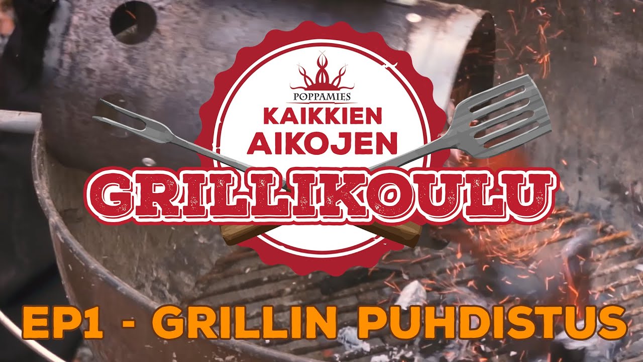 Kaikkien aikojen grillikoulu - ep1 - Grillin puhdistus