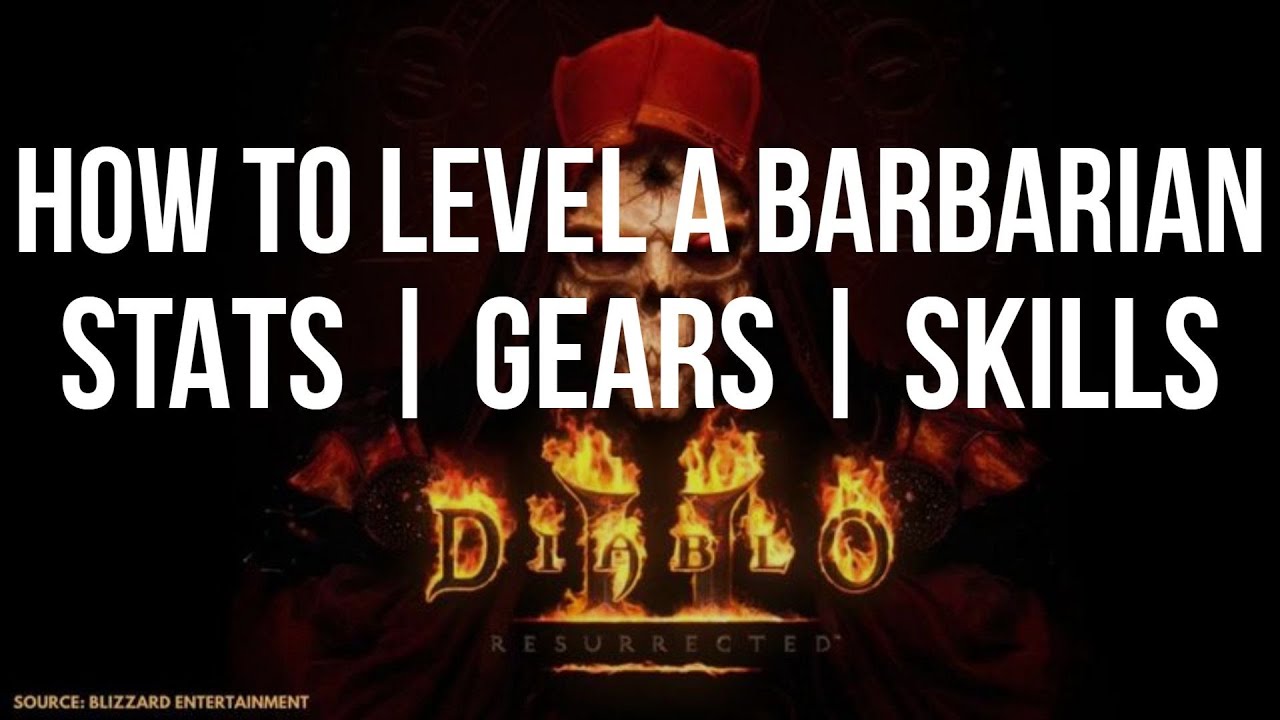 [Guide] HOW TO LEVEL A BARBARIAN FOR DIABLO 2 RESURRECTED | STATS - SKILLS - GEAR