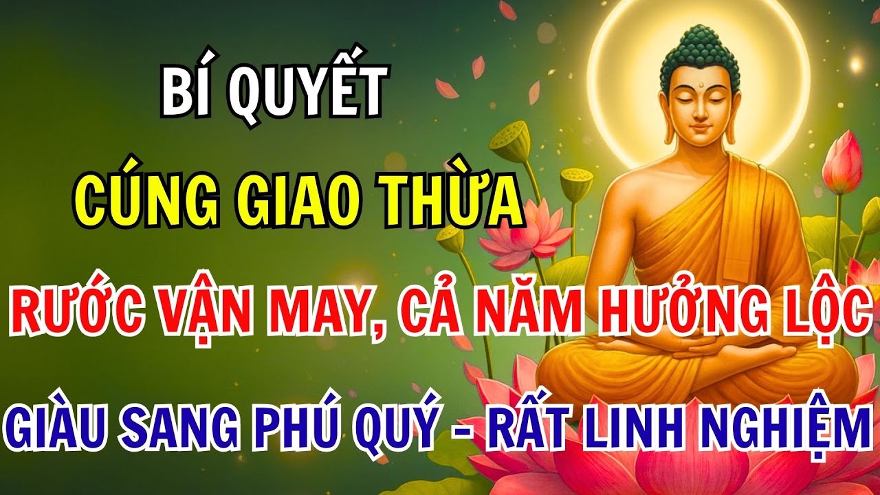 Phật Dạy: BÍ QUYẾT Cúng Giao Thừa, Thu Hút Tài Lộc, May Mắn Cả Năm