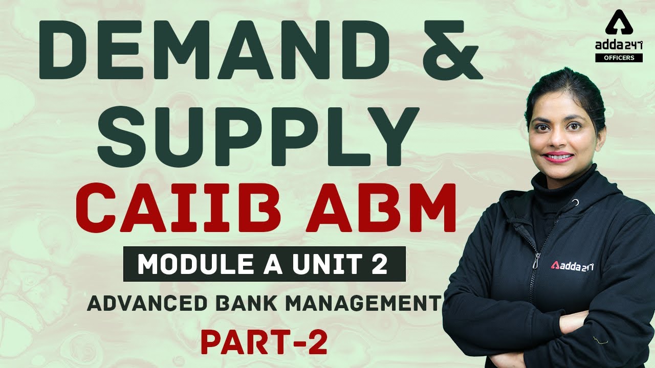 Demand & Supply (Part-2) | CAIIB ABM Module A Unit 2 | Advanced Bank Management | CAIIB Adda247