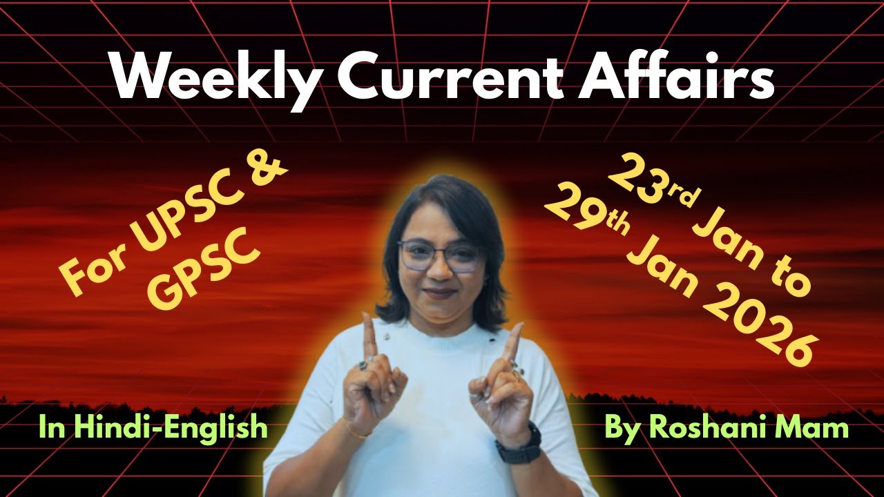 Weekly Current Affairs for UPSC & GPSC - 23rd to 29th January, 2026