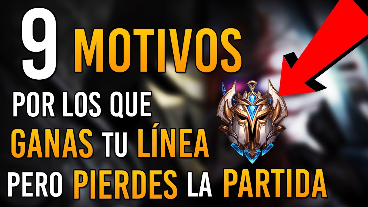 ¿GANAS tu LÍNEA pero PIERDES la PARTIDA? ► ¿POR QUÉ? | 9 MOTIVOS | LOL en Español
