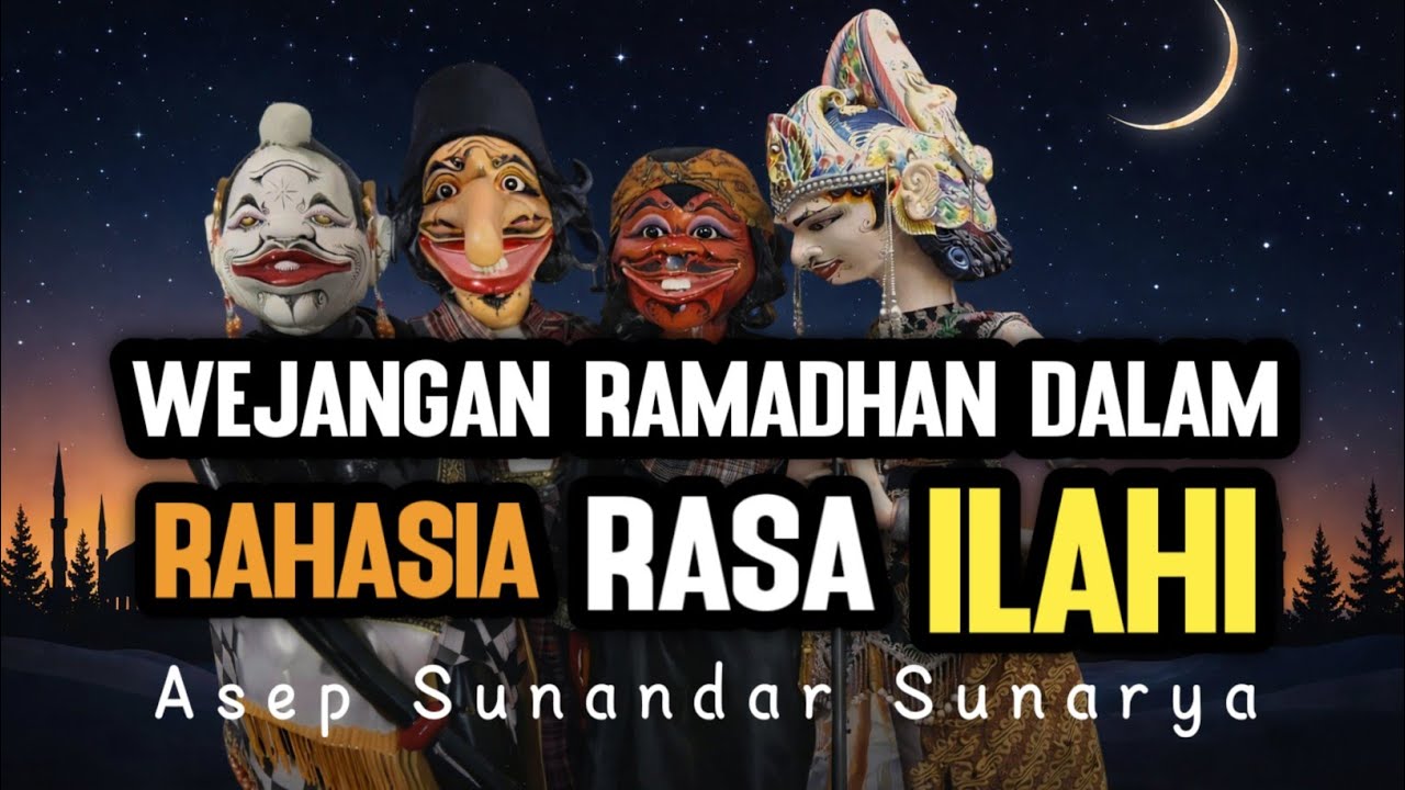 Wejangan Ramadhan – Ngulik Rasa Ka Ilahi | Wayang Golek Dalang Asep Sunandar Sunarya