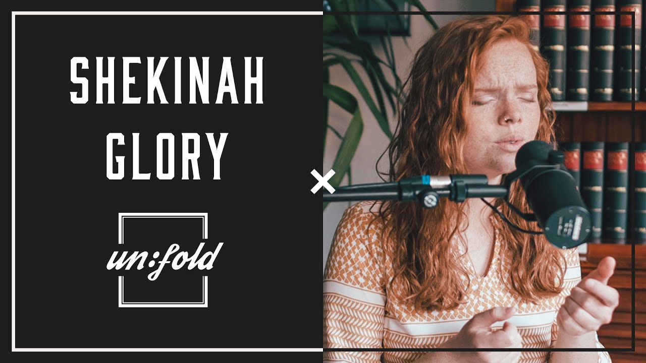 Shekinah Glory | unfold